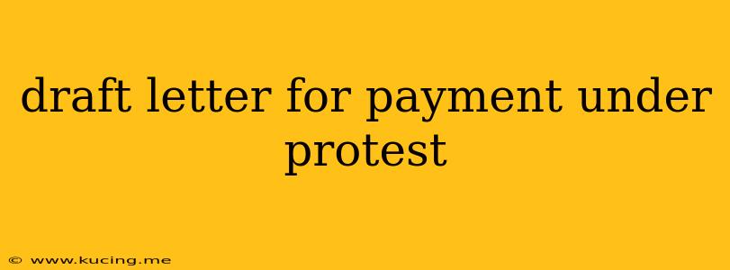 draft letter for payment under protest