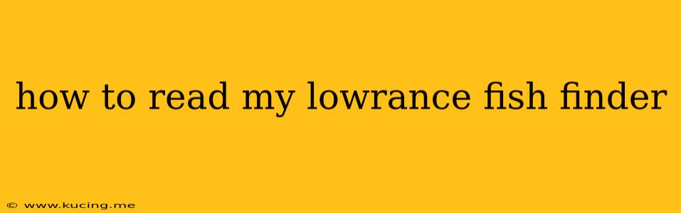 how to read my lowrance fish finder