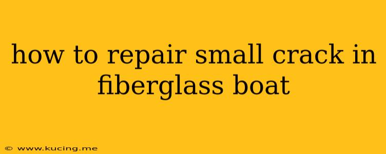 how to repair small crack in fiberglass boat