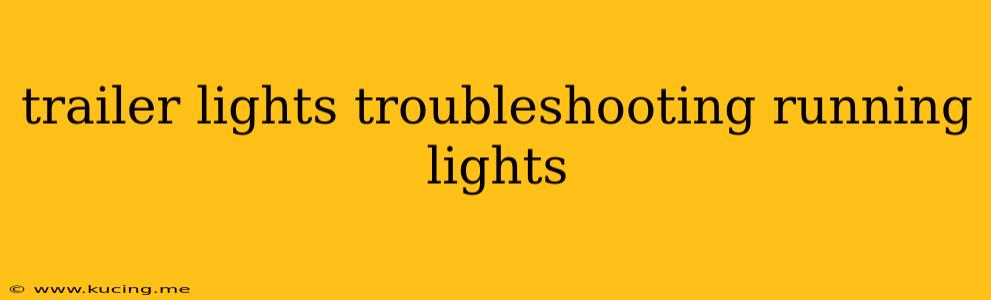 trailer lights troubleshooting running lights