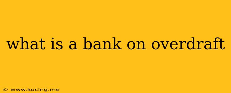 what is a bank on overdraft