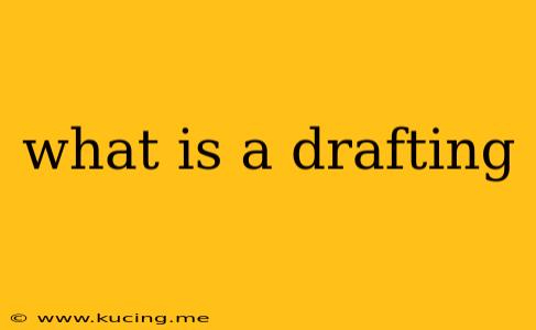 what is a drafting