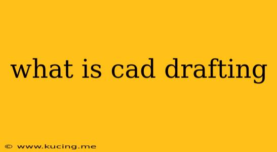 what is cad drafting